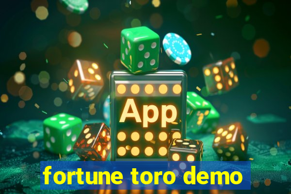 fortune toro demo